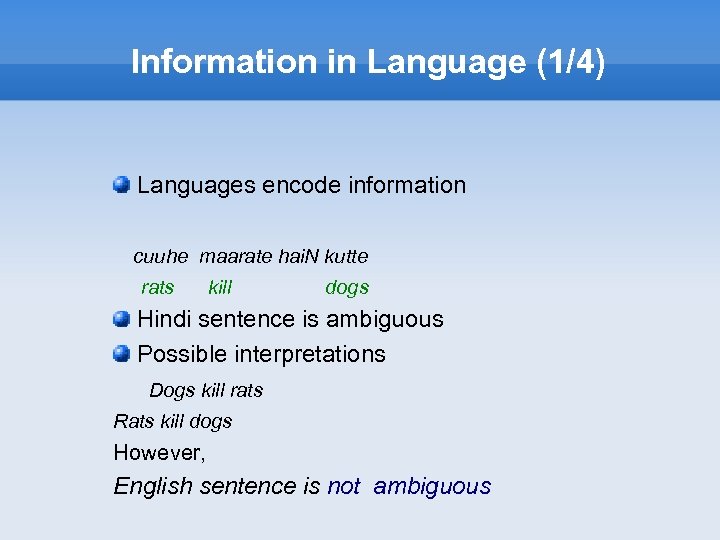Information in Language (1/4) Languages encode information cuuhe maarate hai. N kutte rats kill