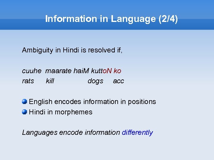 Information in Language (2/4) Ambiguity in Hindi is resolved if, cuuhe maarate hai. M
