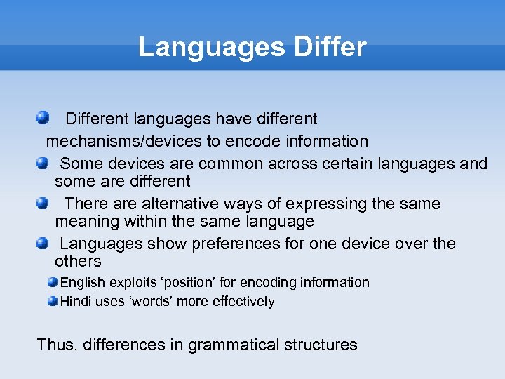Languages Different languages have different mechanisms/devices to encode information Some devices are common across
