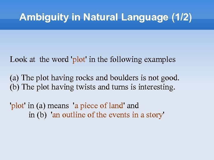 Ambiguity in Natural Language (1/2) Look at the word 'plot' in the following examples