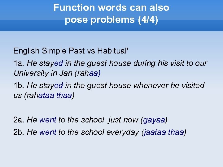 Function words can also pose problems (4/4) English Simple Past vs Habitual' 1 a.