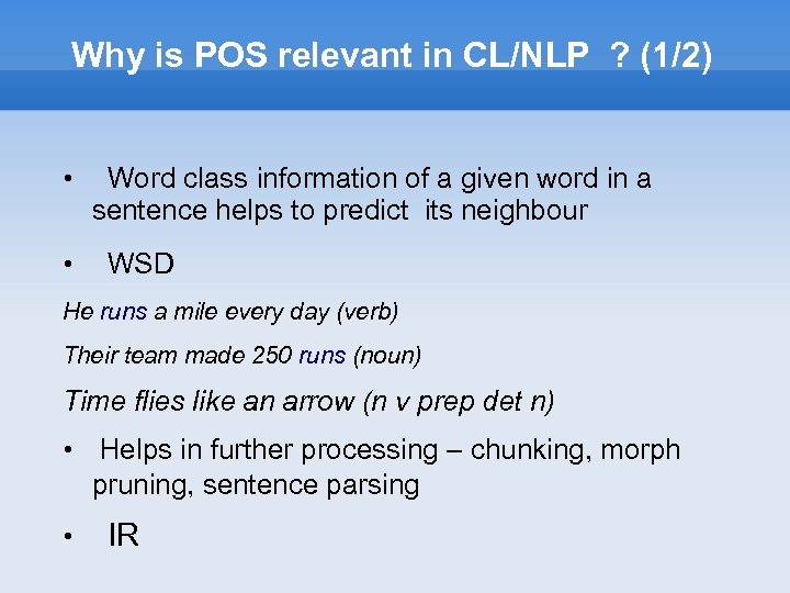 Why is POS relevant in CL/NLP ? (1/2) • • Word class information of