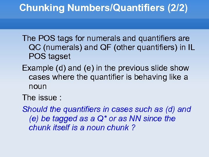 Chunking Numbers/Quantifiers (2/2) The POS tags for numerals and quantifiers are QC (numerals) and