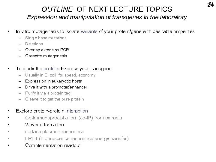 OUTLINE OF NEXT LECTURE TOPICS Expression and manipulation of transgenes in the laboratory •