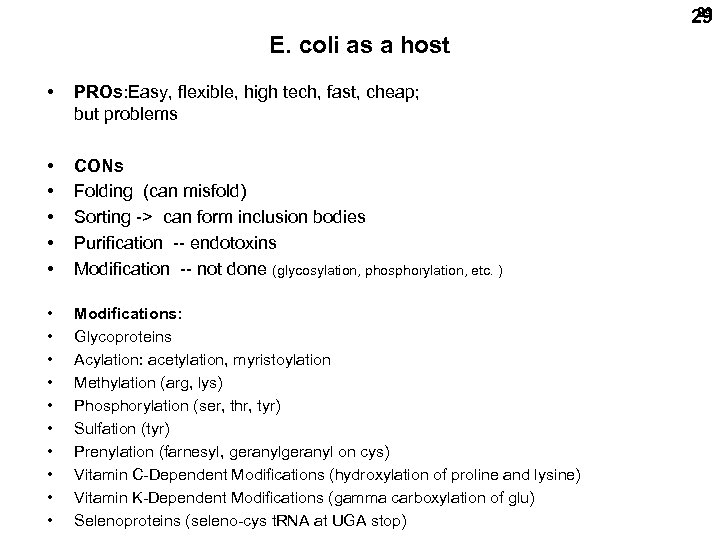 29 29 E. coli as a host • PROs: Easy, flexible, high tech, fast,