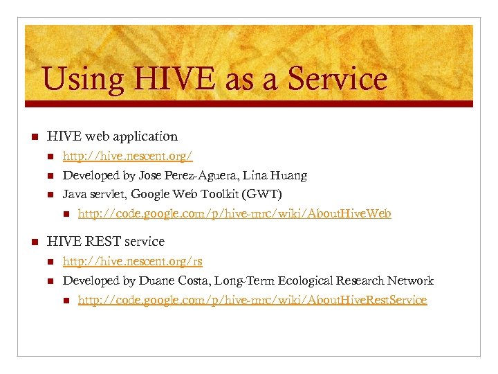 Using HIVE as a Service n HIVE web application n http: //hive. nescent. org/