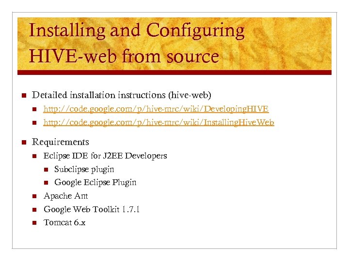 Installing and Configuring HIVE-web from source n Detailed installation instructions (hive-web) n n n