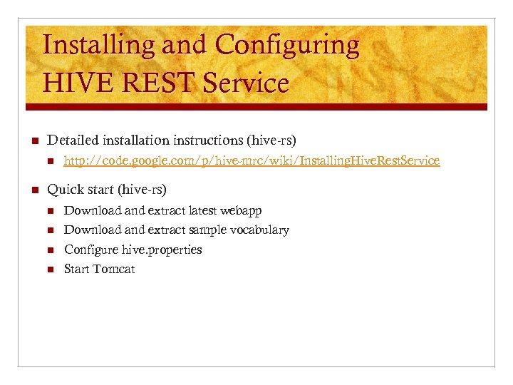 Installing and Configuring HIVE REST Service n Detailed installation instructions (hive-rs) n n http: