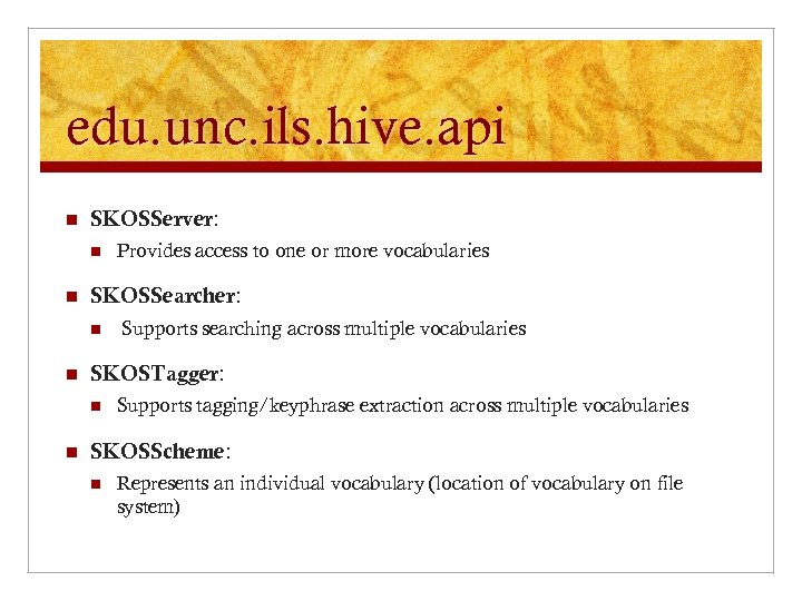 edu. unc. ils. hive. api n SKOSServer: n n SKOSSearcher: n n Supports searching