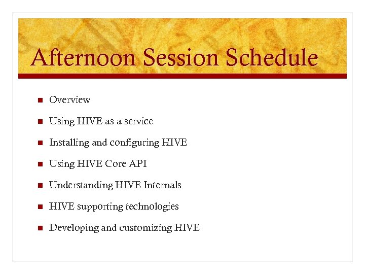 Afternoon Session Schedule n Overview n Using HIVE as a service n Installing and