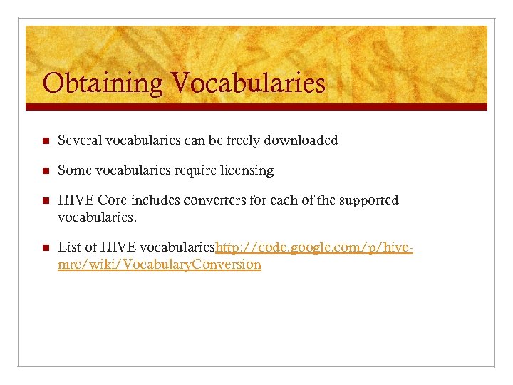 Obtaining Vocabularies n Several vocabularies can be freely downloaded n Some vocabularies require licensing
