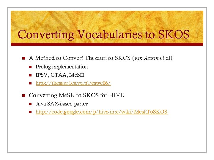 Converting Vocabularies to SKOS n A Method to Convert Thesauri to SKOS (van Assem