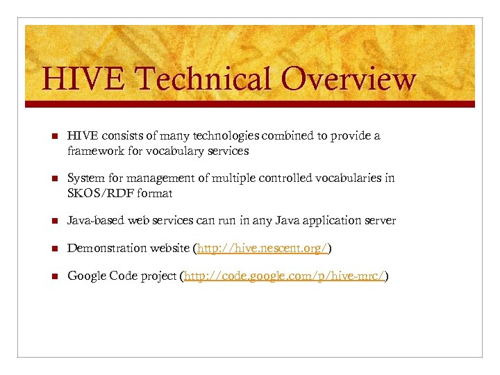 HIVE Technical Overview n HIVE consists of many technologies combined to provide a framework