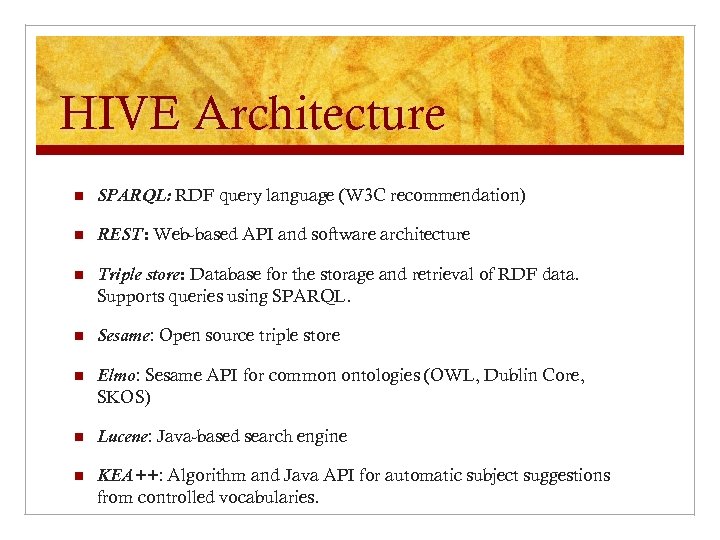 HIVE Architecture n SPARQL: RDF query language (W 3 C recommendation) n REST: Web-based