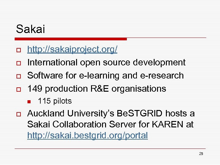 Sakai o o http: //sakaiproject. org/ International open source development Software for e-learning and