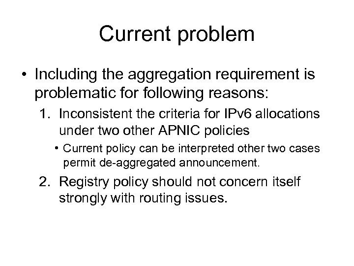 Current problem • Including the aggregation requirement is problematic for following reasons: 1. Inconsistent