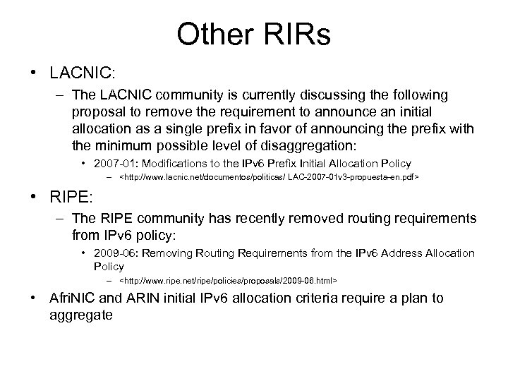 Other RIRs • LACNIC: – The LACNIC community is currently discussing the following proposal