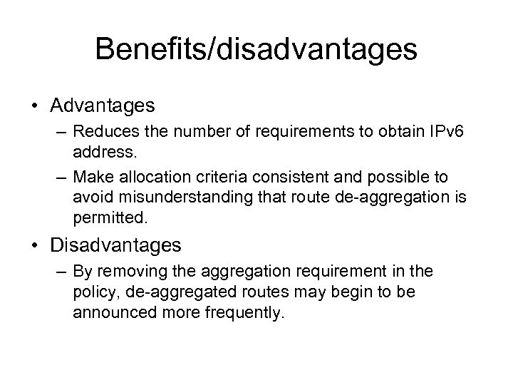 Benefits/disadvantages • Advantages – Reduces the number of requirements to obtain IPv 6 address.