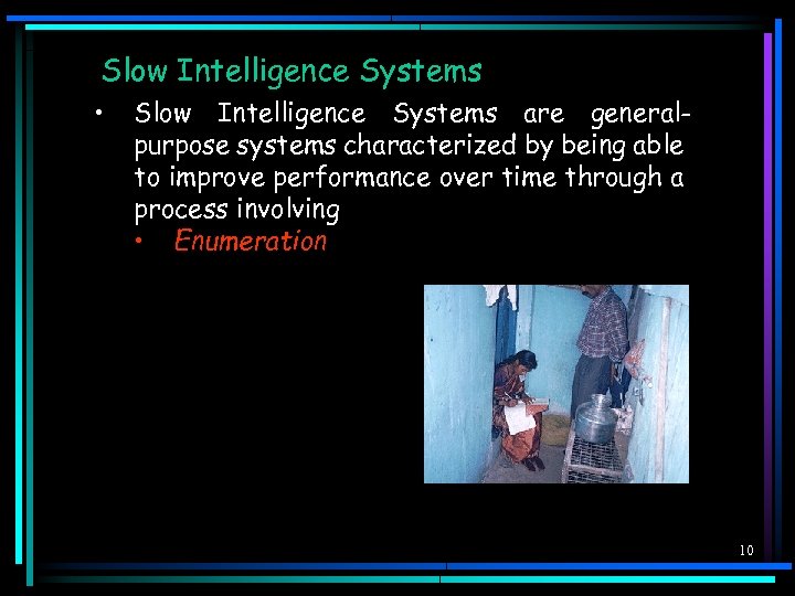 Slow Intelligence Systems • Slow Intelligence Systems are generalpurpose systems characterized by being able