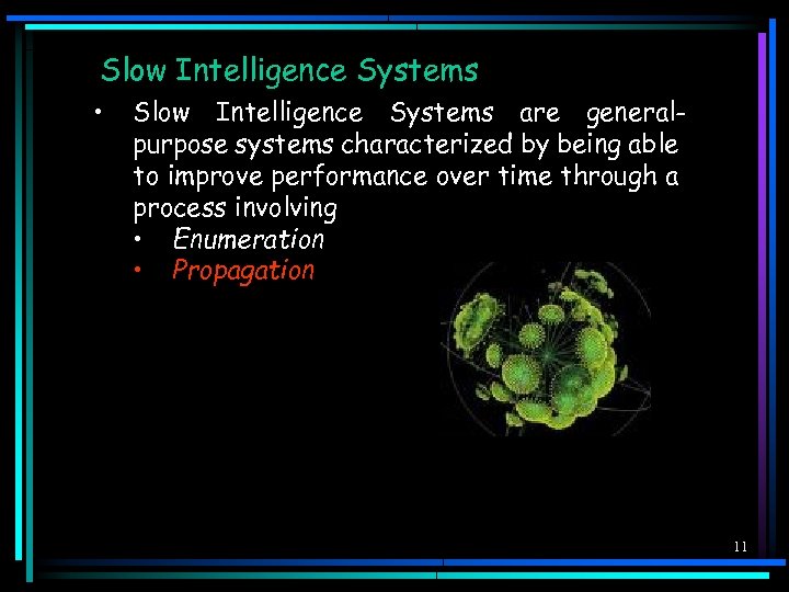 Slow Intelligence Systems • Slow Intelligence Systems are generalpurpose systems characterized by being able