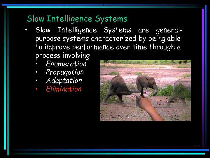 Slow Intelligence Systems • Slow Intelligence Systems are generalpurpose systems characterized by being able