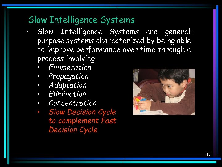 Slow Intelligence Systems • Slow Intelligence Systems are generalpurpose systems characterized by being able