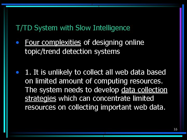 T/TD System with Slow Intelligence • Four complexities of designing online topic/trend detection systems