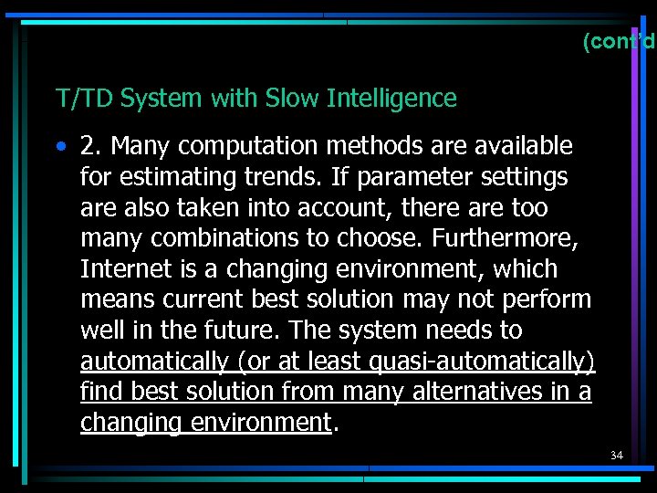 (cont’d) T/TD System with Slow Intelligence • 2. Many computation methods are available for