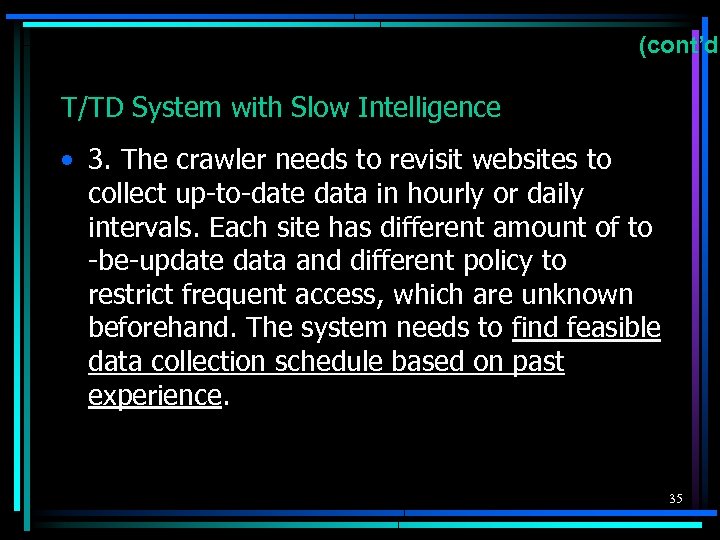 (cont’d) T/TD System with Slow Intelligence • 3. The crawler needs to revisit websites