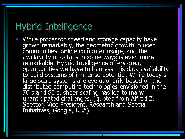 Hybrid Intelligence • While processor speed and storage capacity have grown remarkably, the geometric