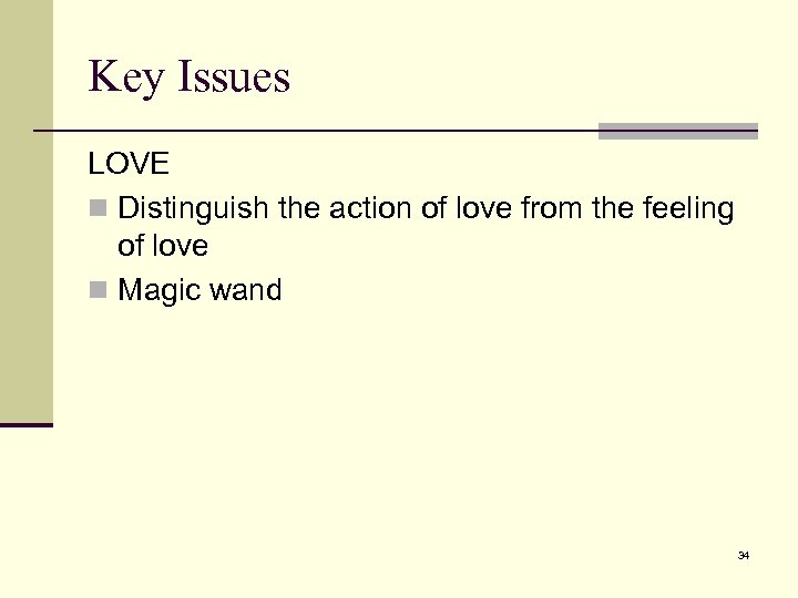 Key Issues LOVE n Distinguish the action of love from the feeling of love