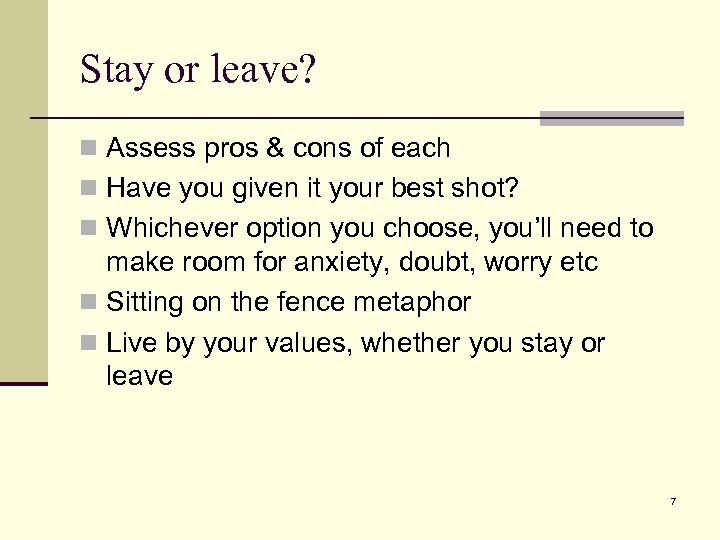 Stay or leave? n Assess pros & cons of each n Have you given