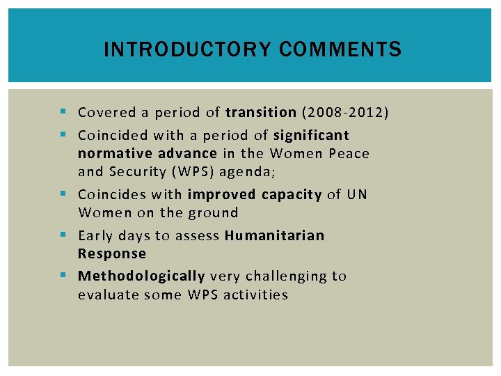 INTRODUCTORY COMMENTS § Covered a period of transition (2008 -2012) § Coincided with a