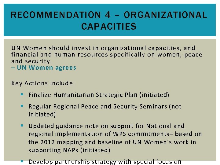 RECOMMENDATION 4 – ORGANIZATIONAL CAPACITIES UN Women should invest in organizational capacities, and financial