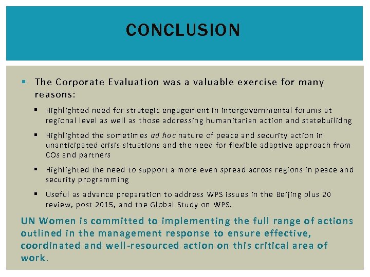 CONCLUSION § The Corporate Evaluation was a valuable exercise for many reasons: § Highlighted