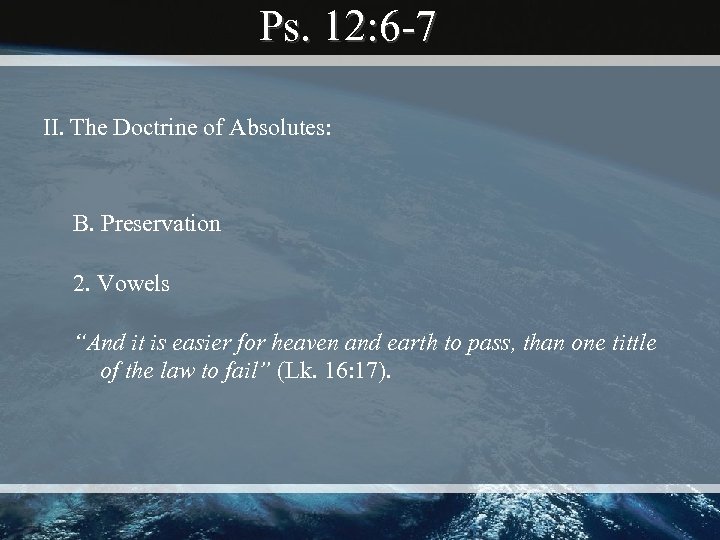 Ps. 12: 6 -7 II. The Doctrine of Absolutes: B. Preservation 2. Vowels “And
