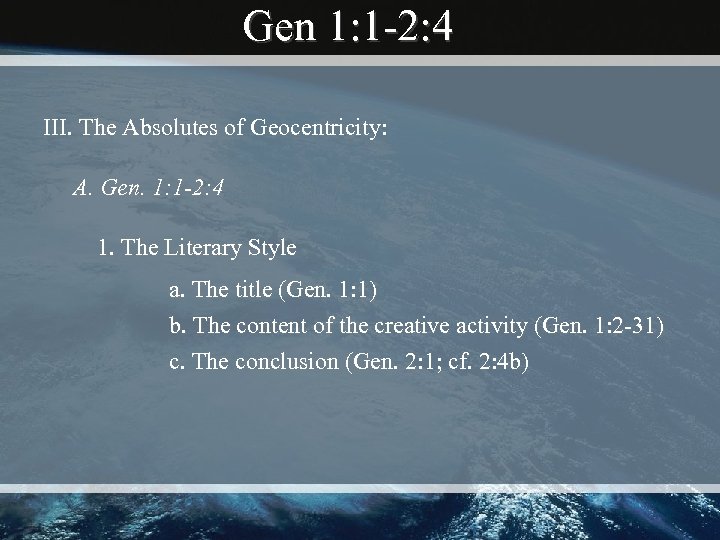 Gen 1: 1 -2: 4 III. The Absolutes of Geocentricity: A. Gen. 1: 1
