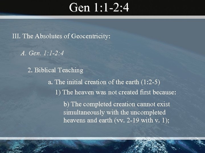 Gen 1: 1 -2: 4 III. The Absolutes of Geocentricity: A. Gen. 1: 1