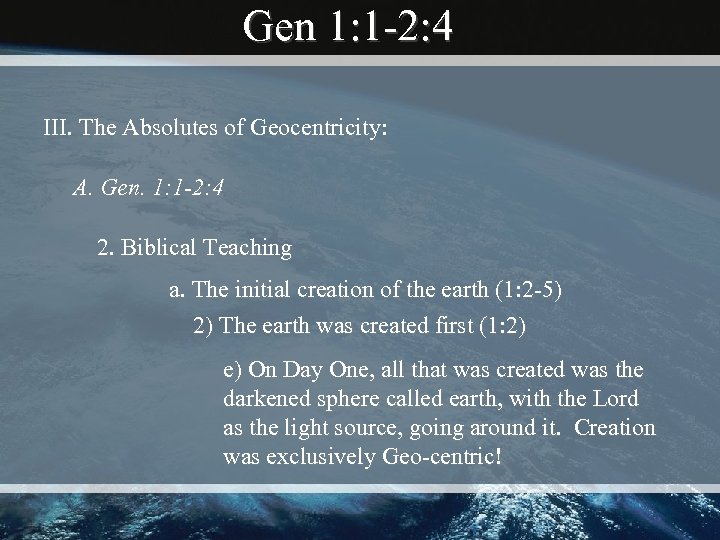 Gen 1: 1 -2: 4 III. The Absolutes of Geocentricity: A. Gen. 1: 1