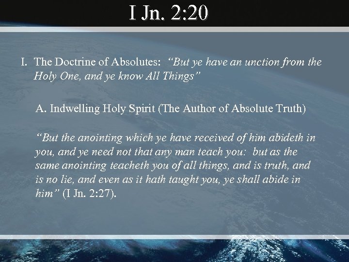 I Jn. 2: 20 I. The Doctrine of Absolutes: “But ye have an unction