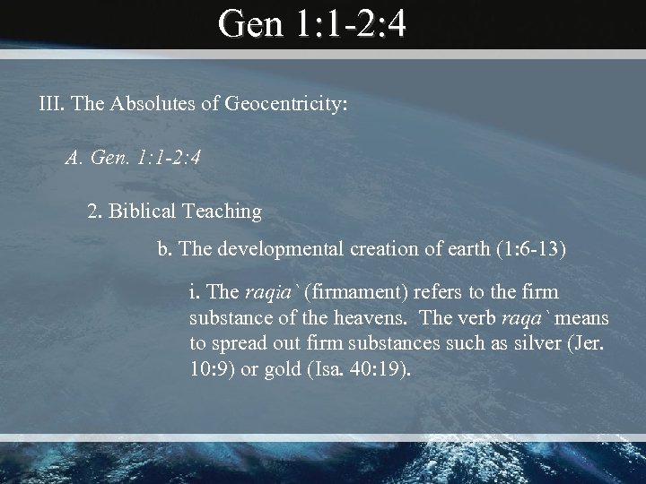 Gen 1: 1 -2: 4 III. The Absolutes of Geocentricity: A. Gen. 1: 1
