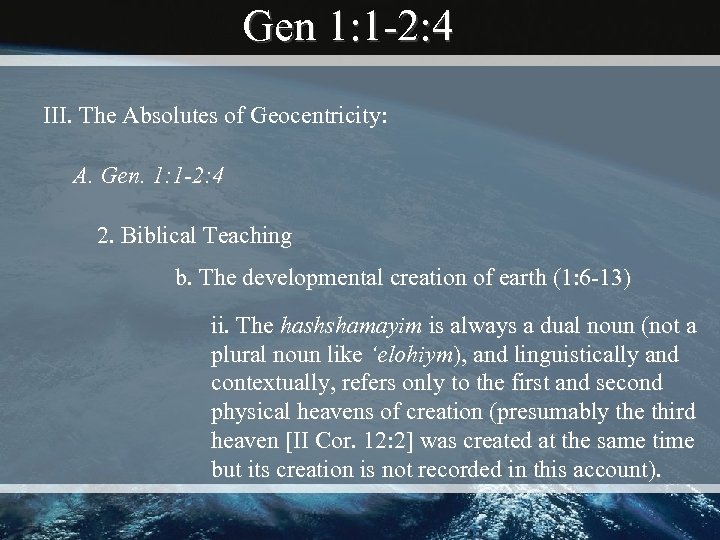 Gen 1: 1 -2: 4 III. The Absolutes of Geocentricity: A. Gen. 1: 1