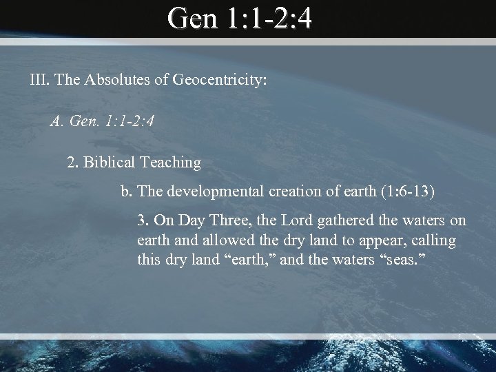 Gen 1: 1 -2: 4 III. The Absolutes of Geocentricity: A. Gen. 1: 1