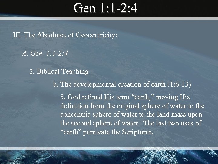 Gen 1: 1 -2: 4 III. The Absolutes of Geocentricity: A. Gen. 1: 1