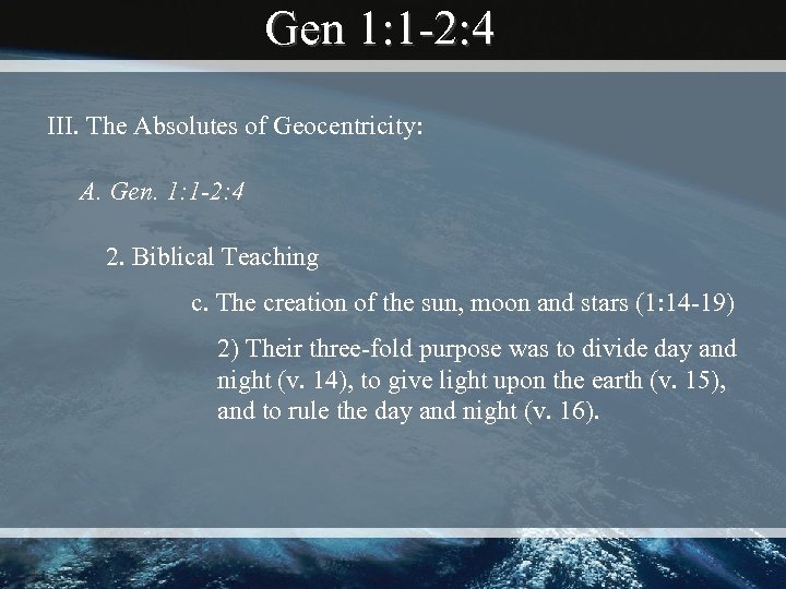 Gen 1: 1 -2: 4 III. The Absolutes of Geocentricity: A. Gen. 1: 1