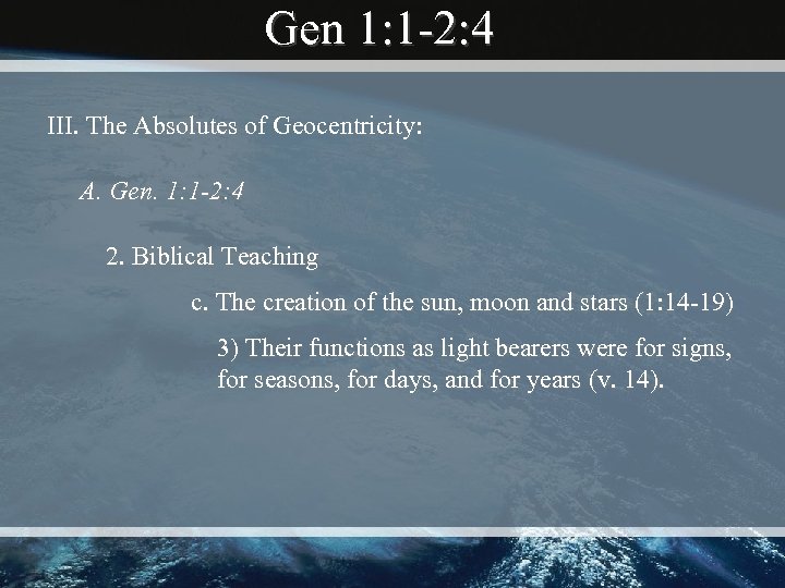 Gen 1: 1 -2: 4 III. The Absolutes of Geocentricity: A. Gen. 1: 1