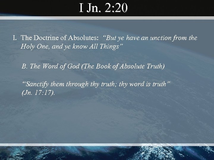 I Jn. 2: 20 I. The Doctrine of Absolutes: “But ye have an unction