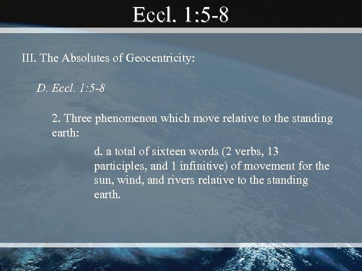 Eccl. 1: 5 -8 III. The Absolutes of Geocentricity: D. Eccl. 1: 5 -8