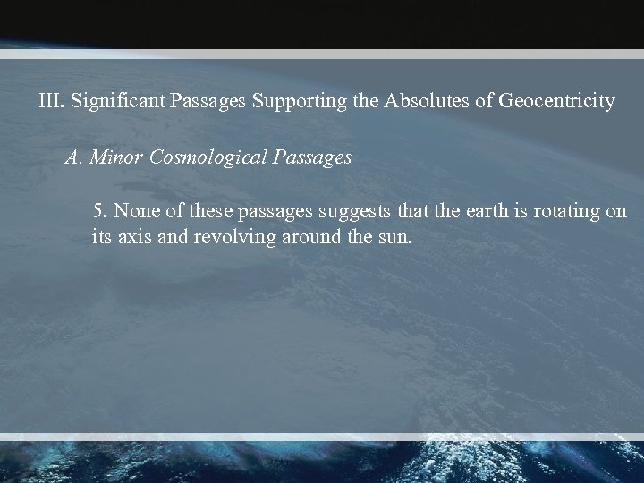 III. Significant Passages Supporting the Absolutes of Geocentricity A. Minor Cosmological Passages 5. None
