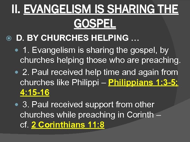 II. EVANGELISM IS SHARING THE GOSPEL D. BY CHURCHES HELPING … 1. Evangelism is